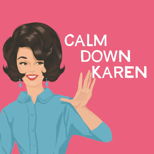 CALM DOWN KAREN