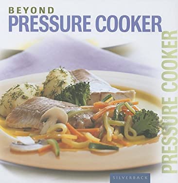 BEYOND PRESSURE COOKER COOKBOOK