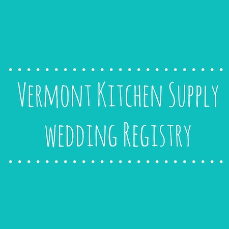 Vermont Kitchen Supply Wedding Registry